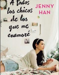 A Todos los Chicos de los que me Enamoré (Libro 1)