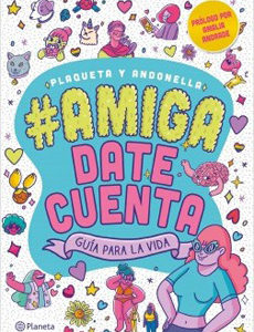 Amiga, date cuenta Guía para la vida