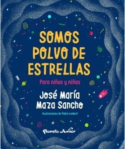 Somos polvo de estrellas para niños y niñas -José Maza-
