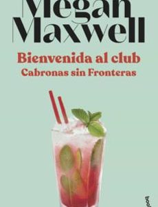 Bienvenida Al Club. Cabronas Sin Fronteras