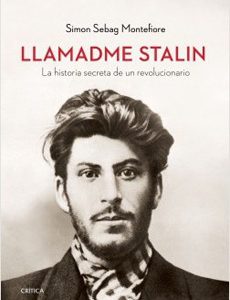 Llamadme Stalin. La Historia Secreta De Un Revolucionario