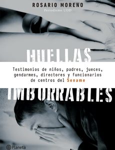 Huellas Imborrables. Testimonios De Niños, Padres, Jueces, Gendarmes, directores y funcionarios de centros del Sename