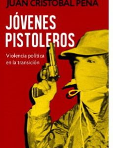Jovenes Pistoleros. Violencia Politica En La Transicion