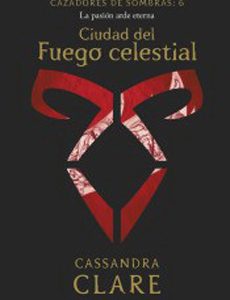 Ciudad Del Fuego Celestial (Cazadores De Sombra #6)