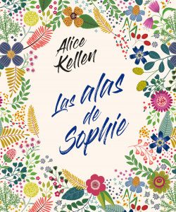 Las Alas de sophie **Alice Kellen**