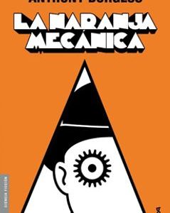 La Naranja Mecánica *Anthony Burgess · Booket*