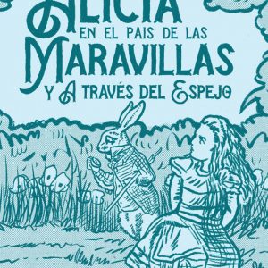 Alicia en el país de las Maravillas y A través del Espejo *Lewis Carrol*Coleccion Platino
