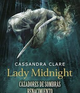 *Lady Midnight. Cazadores de Sombras *Cassandra Clare*
