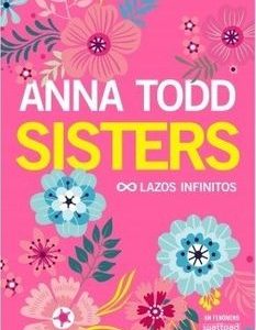Sisters. Lazos Infinitos *Anna Todd*