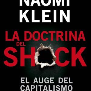 LA DOCTRINA DEL SHOCK  *NAOMI KLEIN*