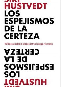 Los Espejismos de la Certeza *Siri Hustvedt*