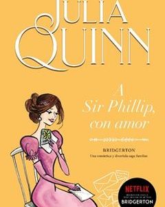 A SIR PHILLIP CON AMOR BRIDGERTON #5 *JULIA QUINN*
