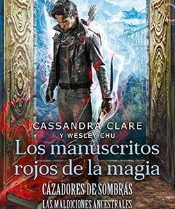 Los manuscritos rojos de la magia. Cazadores de sombras. Las maldiciones ancestrales 1 *Cassandra Clare*