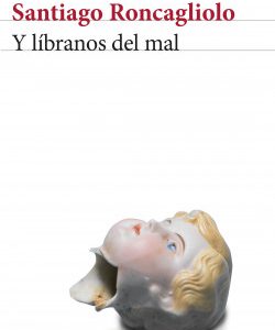 Y líbranos del mal *Santiago Roncagliolo*
