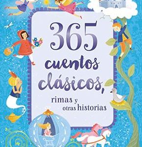 365 CUENTOS CLASICOS, RIMAS Y OTRAS HISTORIAS