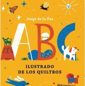 Abc Ilustrado de los Quiltros Jorge De La Paz · Planeta Lector