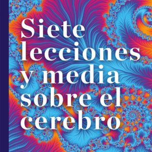 Siete Lecciones Y Media Sobre El Cerebro