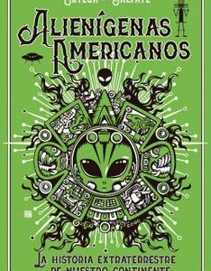 Alienígenas americanos Francisco Ortega Y Juan Andrés Salfate · Editorial Planeta