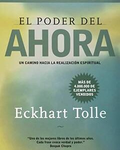 El Poder del Ahora  Un Camino Hacia la Realizacion Espiritual