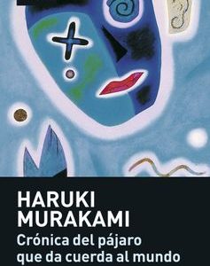 Crónica del Pájaro que da Cuerda al Mundo *Haruki Murakami *