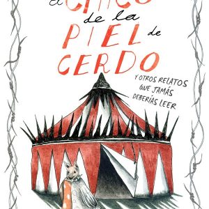 El chico de la piel de cerdo y otros relatos que jamás deberías leer *Raiza Revelles*