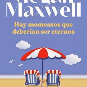 Hay momentos que deberían ser eternos *Megan Maxwell*