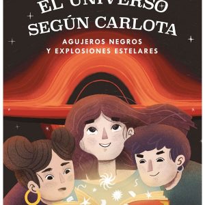 El universo según Carlota - Agujeros negros y explosiones estelares *Teresa Paneque*