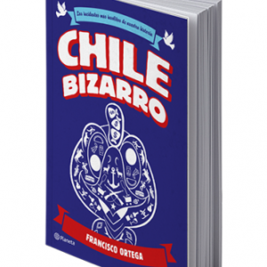Chile Bizarro *Francisco Ortega*