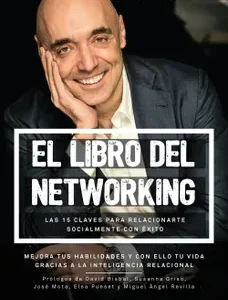 El Libro del Networking: Las 15 Claves Para Relacionarte Socialmente con Éxito