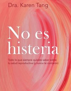No es Histeria *Dra. Karen Tang*
