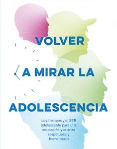 Volver a Mirar la Adolescencia *Felipe Lecannelier*