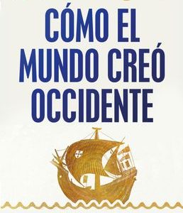 Cómo el Mundo Creó Occidente *Josephine Quinn*