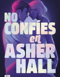 No confíes en Asher Hall *Myriam M. Lejardi*