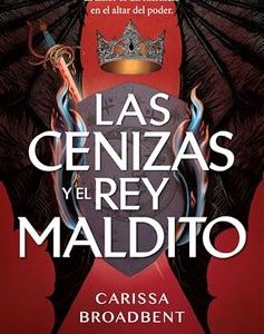 Las cenizas y el rey maldito *Carissa Broadbent*