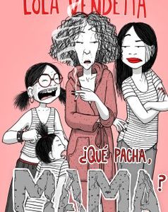 Lola Vendetta ¿Qué Pacha, Mama? *Raquel Riba Rossy*