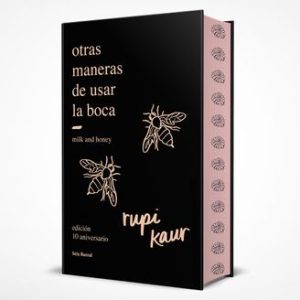 Otras Maneras de Usar la Boca (Edición 10. º Aniversario): Edición Enriquecida con Ilustraciones, Fotografías y Poemas Inéditos
