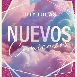 Nuevos Comienzos *Lilly Lucas*