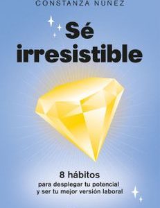 Sé Irresistible *Constanza Nuñez*