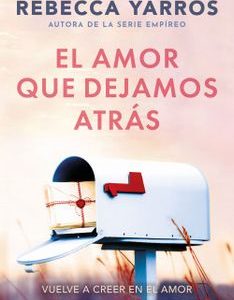 El Amor que Dejamos Atrás *Rebecca Yarros*