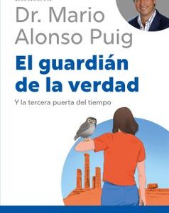 El guardián de la verdad *Mario Alonso Puig*