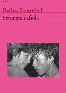 Pedro Lemebel *Serenata cafiola*