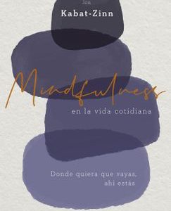 Mindfulness en la Vida Cotidiana *Jon Kabat-Zinn*