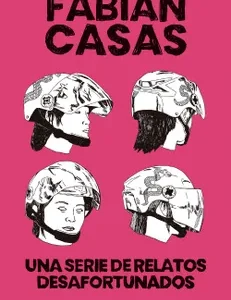 Una serie de relatos desafortunados *Fabián Casas*