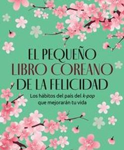 El Pequeño Libro Coreano de la Felicidad *Barbara J. Zitwer*