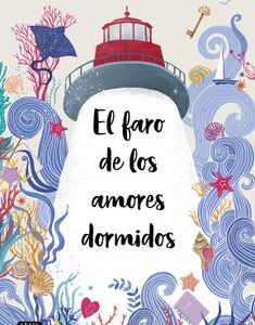 El Faro de los Amores Dormidos *Andrea Longarela*
