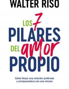 Los 7 pilares del amor propio *Walter Riso*