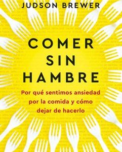 Comer sin Hambre *Judson Brewer*
