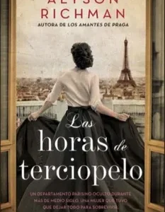 Las Horas de Terciopelo *Alyson Richman*
