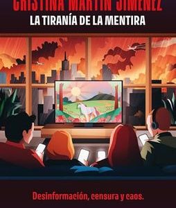 La tiranía de la mentira *Cristina Martín Jiménez*