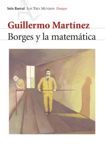 Borges y la matemática *Guillermo Martínez*